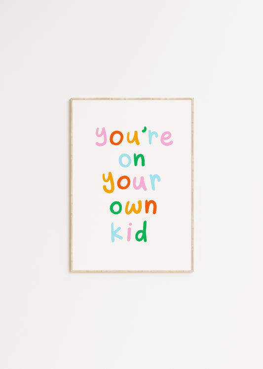 You're On Your Own Kid