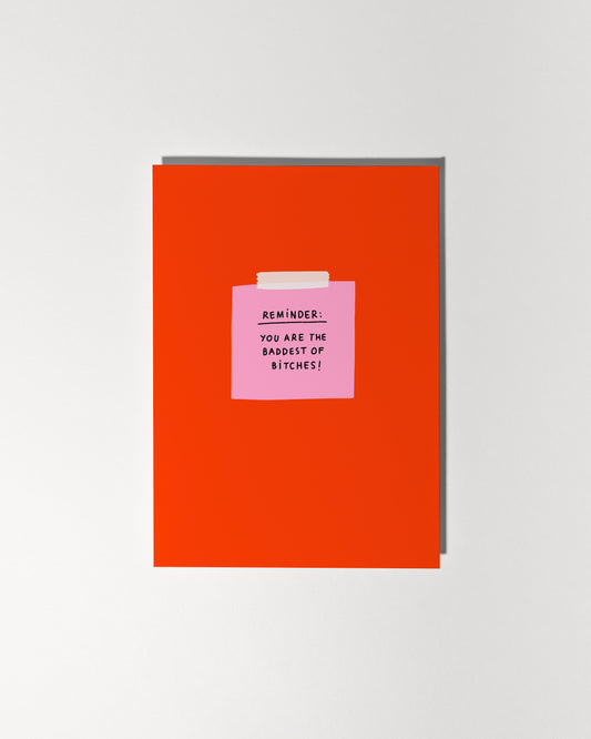 Reminder: You Are The Baddest of Bitches!