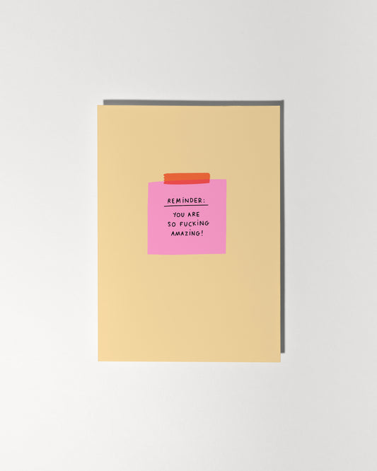 Reminder: You Are So Fucking Amazing!