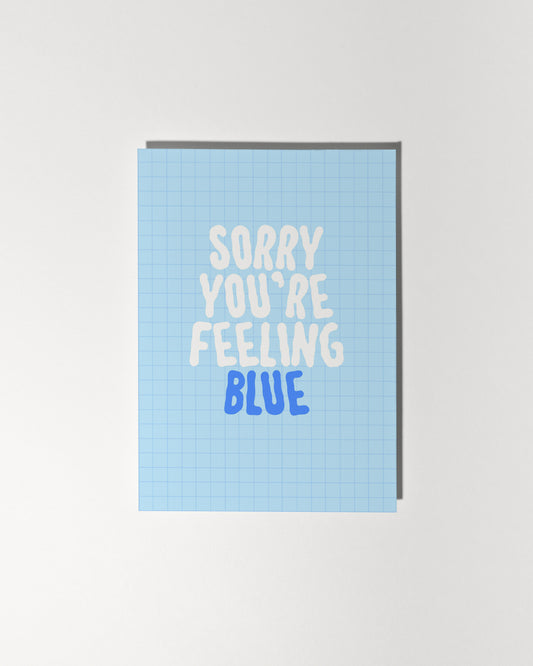 Sorry You're Feeling Blue