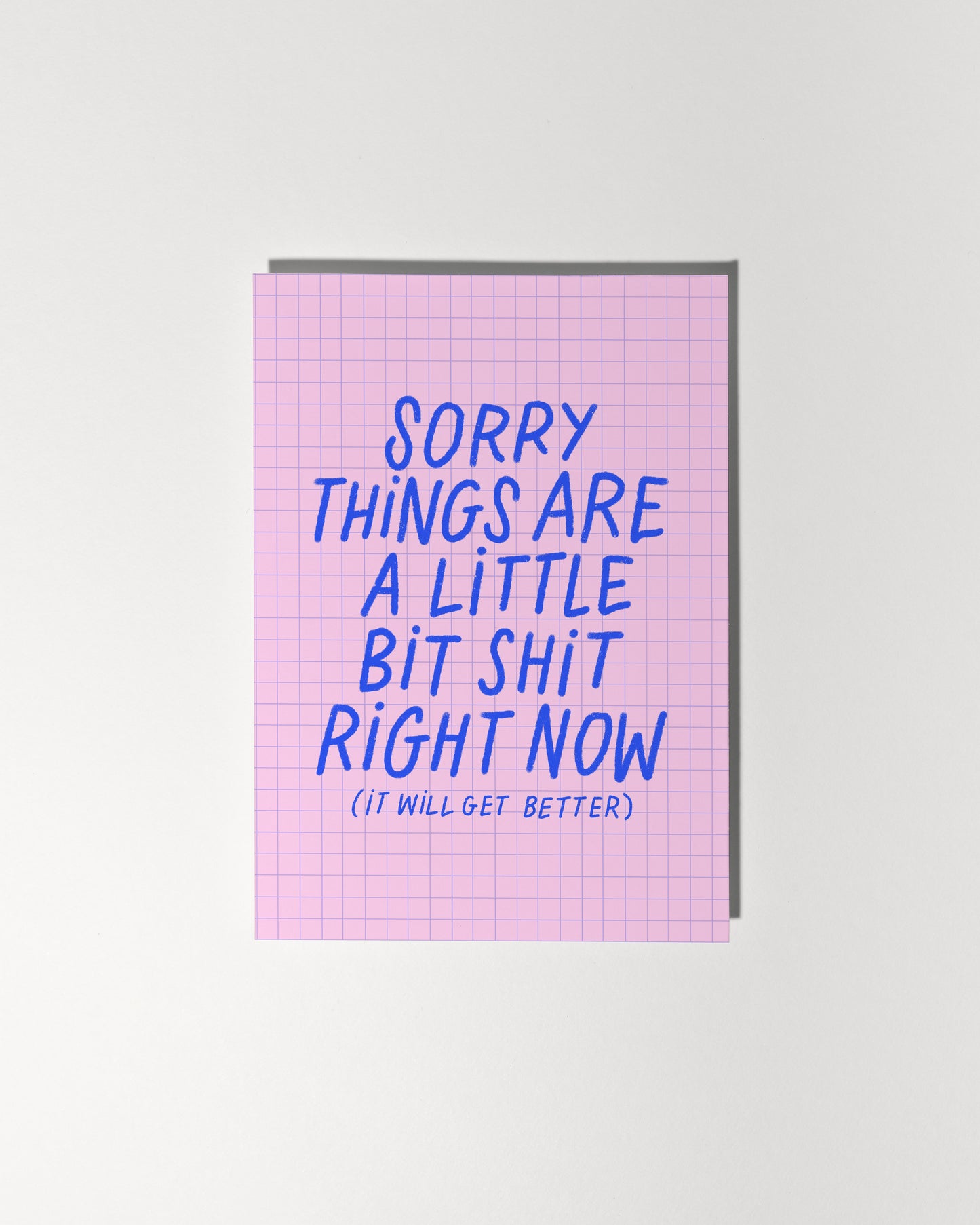 Sorry Things Are a Little Bit Shit Right Now (It Will Get Better)
