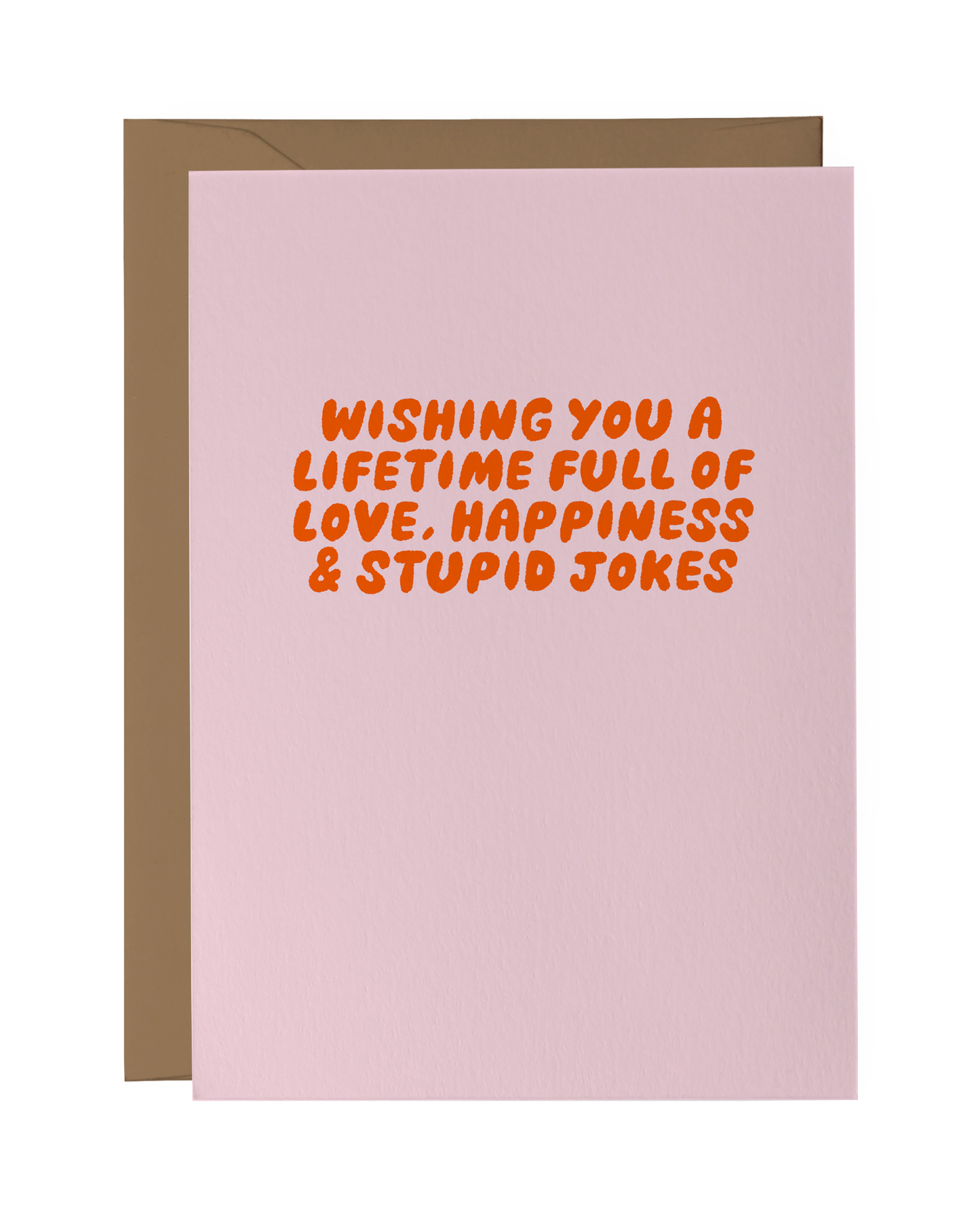 Wishing You a Lifetime Full of Love, Happiness & Stupid Jokes
