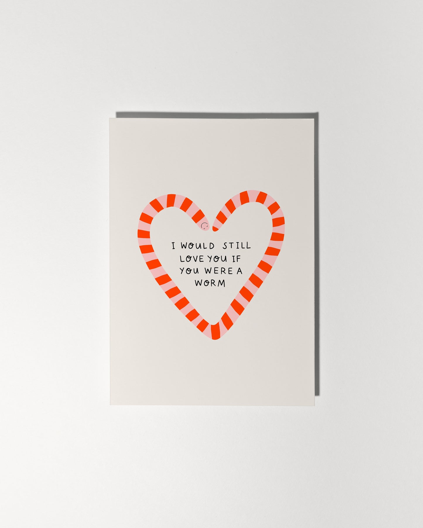 I Would Still Love You If You Were a Worm