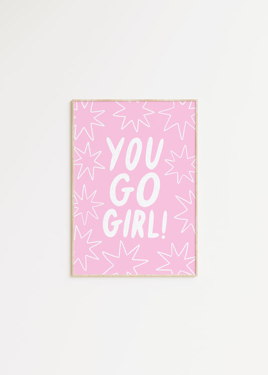 You Go Girl! Quote Print