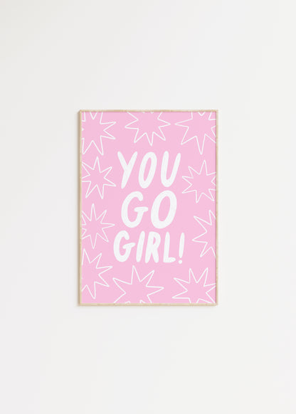 You Go Girl! Quote Print