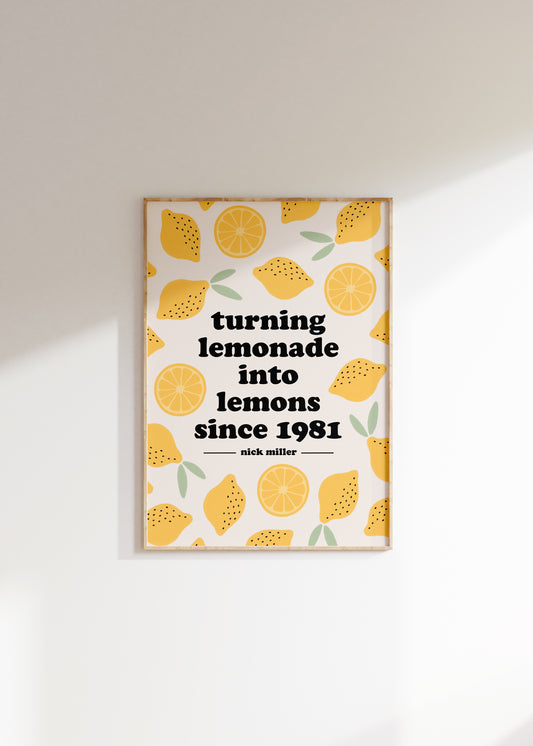 Nick Miller "Turning Lemonade Into Lemons Since 1981" Illustrated Quote Print